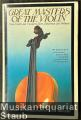 Great Masters of the Violin. From Corelli and Vivaldi to Stern, Zukerman and Perlman.
