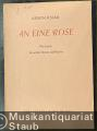An eine Rose. Vier Lieder für mittlere Stimme und Klavier (1945-1947) (= Collection Litolff, Nr. 5031).
