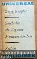 Geschichte als Weg zum Musikverständnis. Zur Theorie, Methode und Geschichte der Musikgeschichtsschreibung (= Reclams Universal-Bibliothek 725).