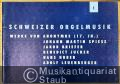 Werke von Anonymus (17. Jh.), Johann Martin Spiess, Jakob Briefer, Benedict Jucker, Hans Huber, Adolf Leuenberger (= Schweizer Orgelmusik, 1. M & S 1188).