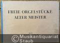Freie Orgelstücke Alter Meister, Band I (= Bärenreiter-Ausgabe 1224).