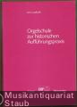 Orgelschule zur historischen Aufführungspraxis. Eine Einführung in die "alte Spielweise" anhand ausgewählter Orgelwerke des 16. bis 19. Jahrhunderts (= Carus CV 60.002 / BA 8183). Band 1: Textband.