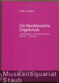 Die Norddeutsche Orgelschule. Aufführungspraxis nach historischen Zitaten. Repertoire, Instrumente (= Carus CV 60.010).