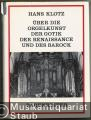 Über die Orgelkunst der Gotik, der Renaissance und des Barock. Musik, Disposition, Mixturen, Mensuren, Registrierung, Gebrauch der Klaviere.