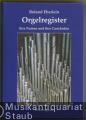 Orgelregister - ihre Namen und ihre Geschichte.