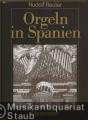 Orgeln in Spanien (= Veröffentlichungen der Orglewissenschaftlichen Forschungsstelle im Musikwissenschaftlichen Seminar der Westfälischen Wilhelms-Universität Münster, Nr. 14).