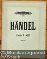 Suite I - VIII (= Compositions pour Piano par G. F. Händel. Cah. I. Edition Peters, Nr. 4a).