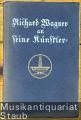 Richard Wagner an seine Künstler. Zweiter Band der "Bayreuther Briefe" (1872 - 1883).