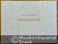 Orgelwerke / Oeuvres d'Orgue.