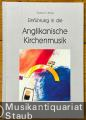 Einführung in die Anglikanische Kirchenmusik.