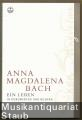 Anna Magdalena Bach. Ein Leben in Dokumenten und Bildern (= Edition Bach-Archiv Leipzig).
