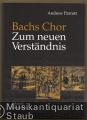 Bachs Chor. Zum neuen Verständnis.