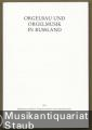 Orgelbau und Orgelmusik in Russland (= Veröffentlichungen der Walcker-Stiftung, Heft 13).