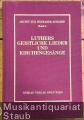 Luthers geistliche Lieder und Kirchengesänge. Vollständige Neuedition in Ergänzung zu Band 35 der Weimarer Ausgabe (= Archiv zur Weimarer Ausgabe der Werke Martin Luthers, Band 4).