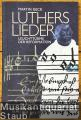 Luthers Lieder. Leuchttürme der Reformation.