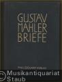 Gustav Mahler. Briefe 1879 - 1911.