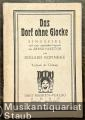 Das Dorf ohne Glocke. Singspiel nach einer ungarischen Legende des Arpad Pasztor von Eduard Künneke. Textbuch der Gesänge.