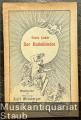 Der Rastelbinder. Operette in einem Vorspiel und zwei Acten von Victor Leon. Musik von Franz Lehar.