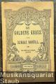 Gesänge aus: Das goldene Kreuz. Oper in zwei Akten. Nach dem Französischen von H. S. v. Mosenthal. Textbuch.