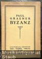 Byzanz. Oper in drei Aufzügen. Dichtung von Otto Authes. Musik von Paul Graener (= Universal Edition, Nr. 5966). [Textbuch].