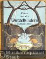 Etwas von den Wurzelkindern.