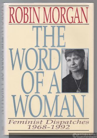  - The Word of a Woman. Feminist Dispatches 1968 - 1992.