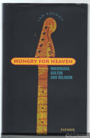  - Hungry for Heaven. Rockmusik, Kultur und Religion.