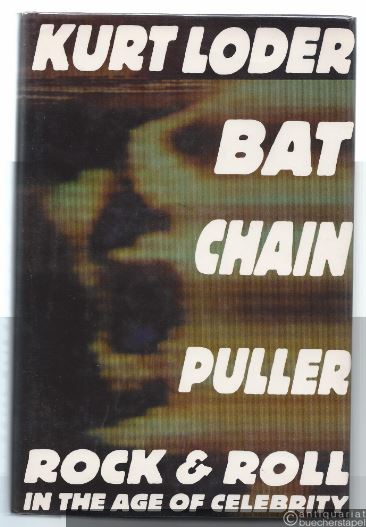  - Bat Chain Puller. Rock & Roll in the Age of Celebrity.