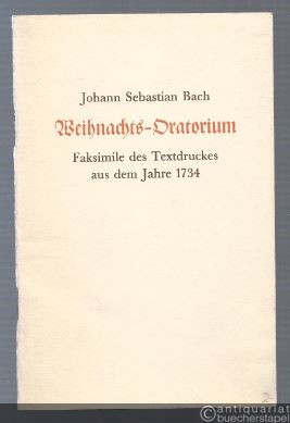  - Weihnachts-Oratorium. Faksimile des Textdruckes aus dem Jahre 1734.