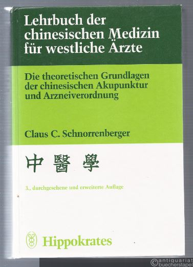  - Lehrbuch der chinesischen Medizin für westliche Ärzte. Die theoretischen Grundlagen der chinesischen Akupunktur und Arzneiverordnung.