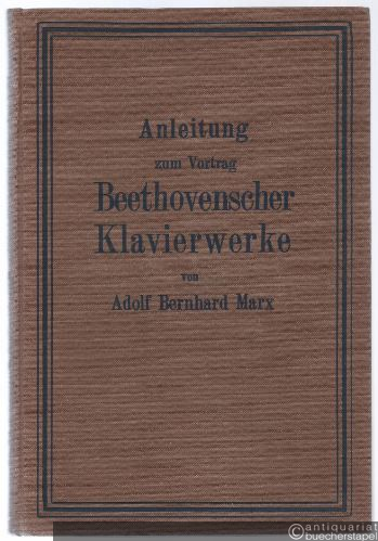  - Anleitung zum Vortrag Beethovenscher Klavierwerke.