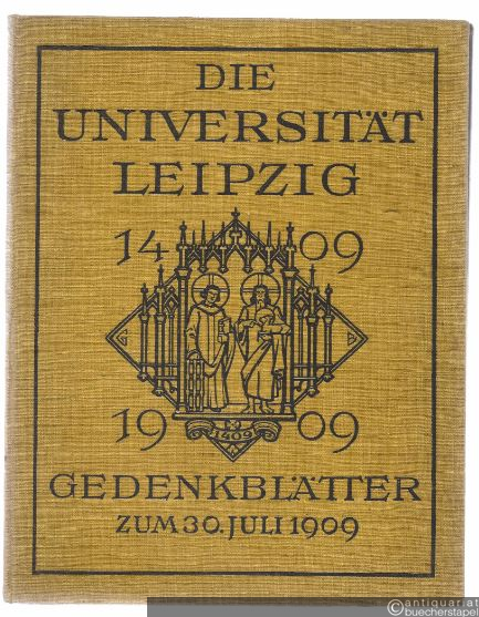  - Die Universität Leipzig 1409 - 1909. Gedenkblätter zum 30. Juli 1909.