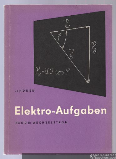  - Elektro-Aufgaben: Übungsaufgaben zu den Grundlagen der Elektrotechnik (mit Lösungen), Band 2: Wechselstrom.