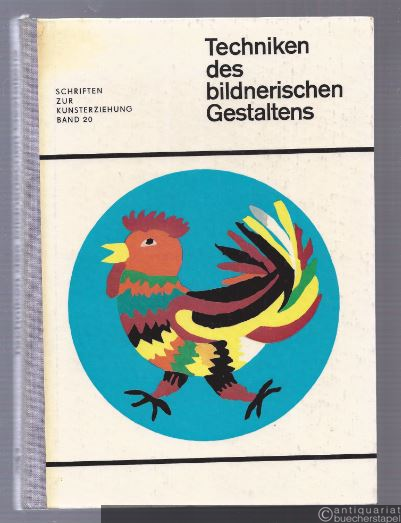  - Techniken des bildnerischen Gestaltens (= Schriften zur Kunsterziehung, Band 20).