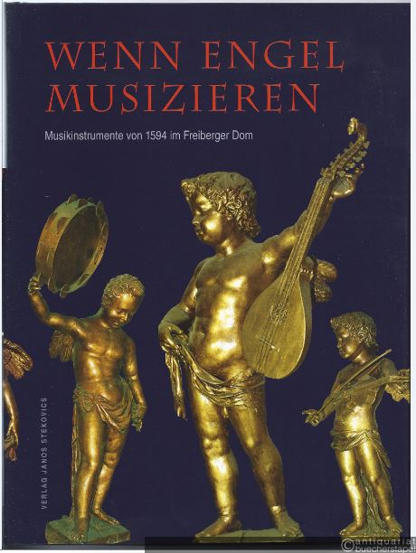  - Wenn Engel musizieren. Musikinstrumente von 1594 im Freiberger Dom.