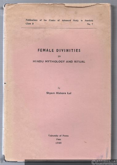  - Female Divinities in Hindu Mythology and Ritual (= Publications of the Centre of Advanced Study in Sanskrit, Class B, No. 7).