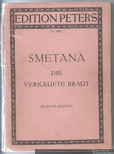  - Die verkaufte Braut (Prodana Nevesta). Komische Oper in drei Akten (= Edition Peters, Nr. 4403). Klavierauszug.