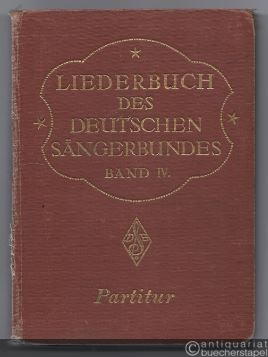  - Liederbuch des Deutschen Sängerbundes, Band IV. Partitur.