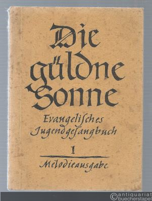  - Die güldne Sonne. Evangelisches Jugendgesangbuch 1. Melodieausgabe (= Edition Merseburger 316).