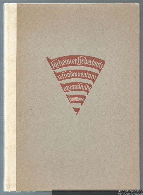  - Locheimer Liederbuch und Fundamentum organisandi des Conrad Paumann.