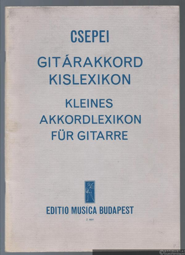 - Gitarakkord Kislexikon. 5000 akkord 1420 abraval / Kleines Akkordlexikon für Gitarre. 5000 Akkorde mit 1420 Abbildungen (= Edition Musica, Z. 6641).
