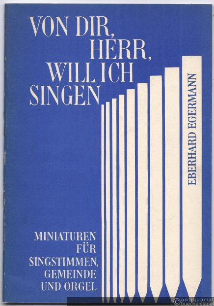  - Von dir, Herr, will ich singen. Miniaturen. Für Singstimmen, Gemeinde und Orgel.
