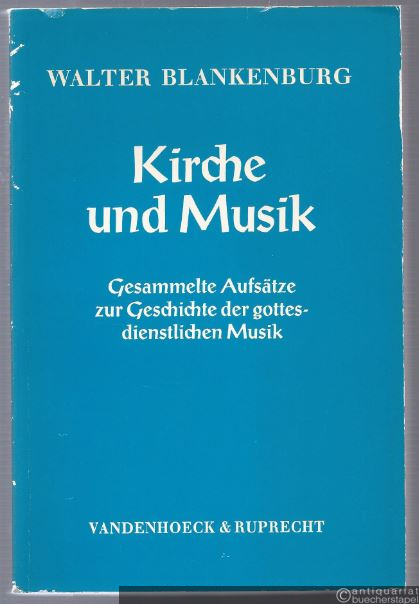  - Kirche und Musik. Gesammelte Aufsätze zur Geschichte der gottesdienstlichen Musik.