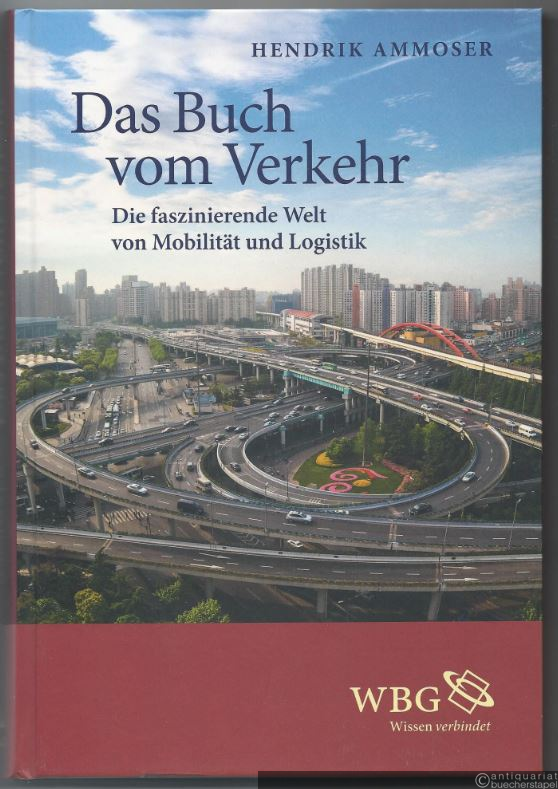  - Das Buch vom Verkehr. Die faszinierende Welt von Mobilität und Logistik.