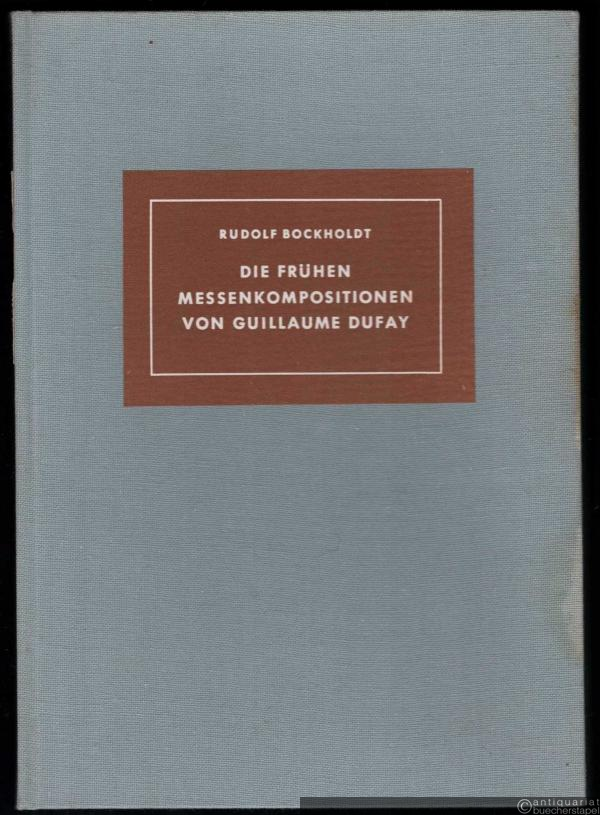  - Die frühen Messenkompositionen von Guillaume Dufay (= Münchener Veröffentlichungen zur Musikgeschichte, Bd. 5).