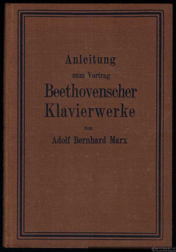  - Anleitung zum Vortrag Beethovenscher Klavierwerke.