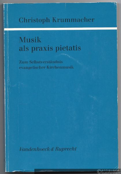  - Musik als praxis pietatis. Zum Selbstverständnis evangelischer Kirchenmusik.