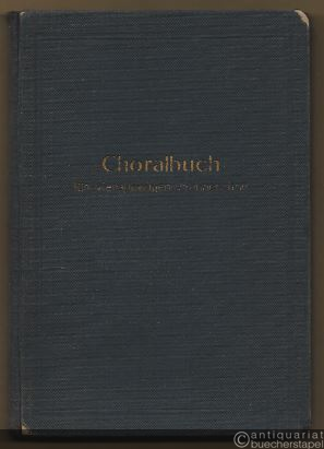  - Choralbuch für vierstimmigen Männerchor enthaltend sämtliche Melodien des sächsischen Landes-Choralbuchs mit untergelegtem Text.