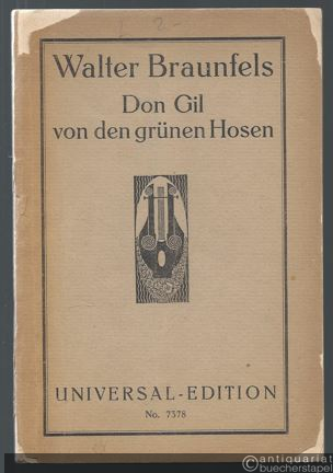  - Don Gil mit den grünen Hosen. Musikalische Komödie in drei Aufzügen (= Universal Edition No. 7378) [Textbuch zu Walter Braunfels' Op. 35].