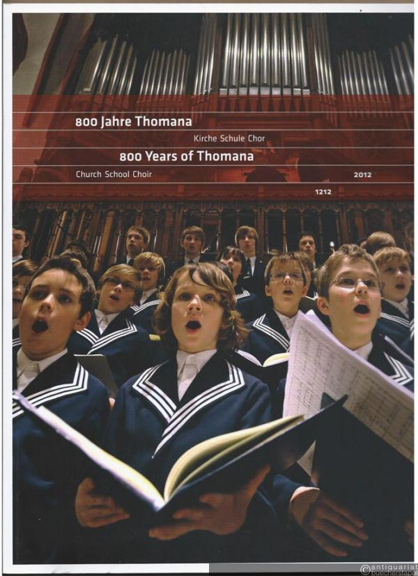  - 800 Jahre Thomana. Kirche, Schule, Chor / 800 years of Thomana. Church, School, Choir 1212 - 2012.